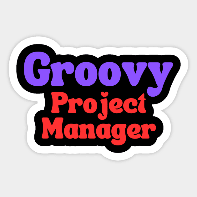 Groovy Project Manager Sticker by Clear Picture Leadership Designs